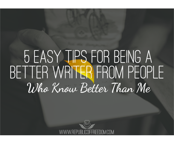 5 Easy Tips For Being A Better Writer